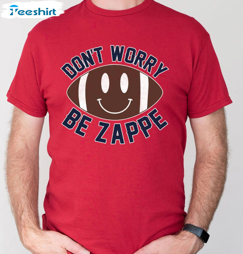 Don't Worry Be Zappe Shirt - Zappe Funny Unisex Hoodie Short Sleeve