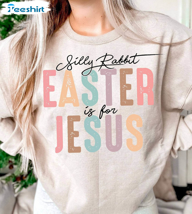 Silly Rabbit Easter Is For Jesus Shirt, Easter Christian Retro Sweater Tank Top