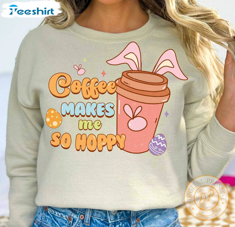 Coffee Makes Me So Hoppy Cute Shirt, Retro Easter Tee Tops T-shirt