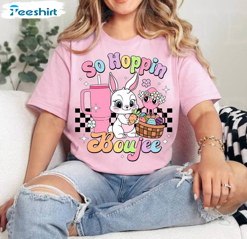 So Hoppin Boujee Easter Bunny Stanley Shirt, Cute Easter Day Tee Tops T-shirt