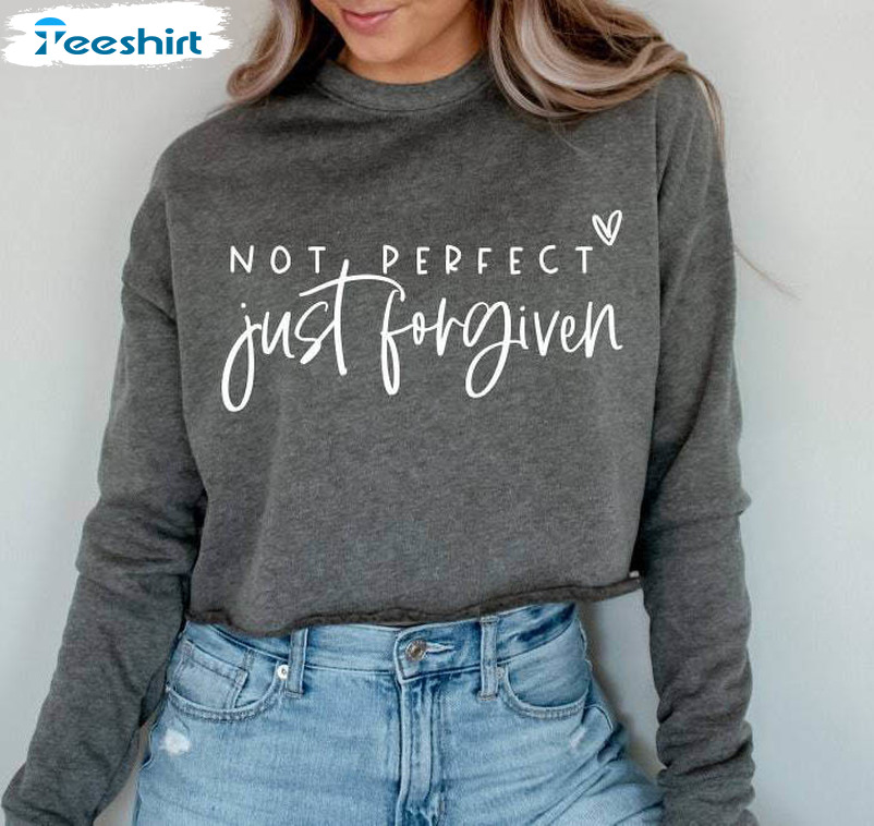 Not Perfect Just Forgiven Shirt, Christian Unisex T Shirt Tee Tops