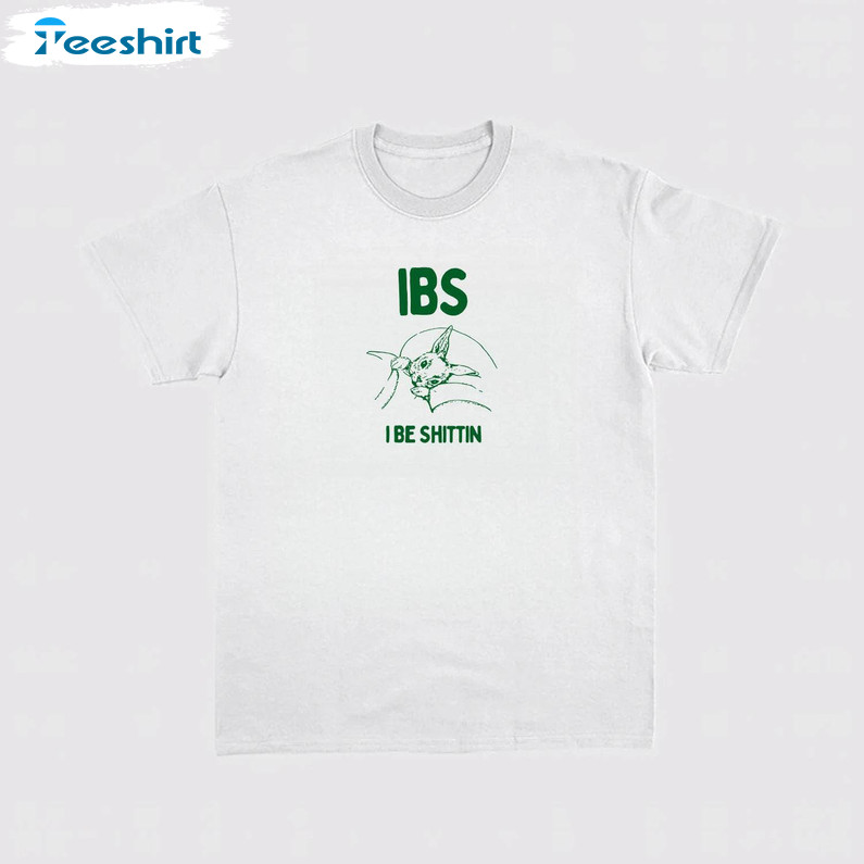 Ibs I Be Shittin Shirt, Cute Tee Tops Hoodie