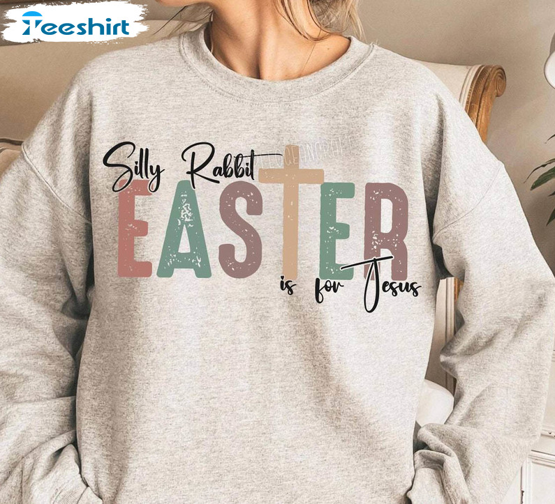 Silly Rabbit Easter Is For Jesus Vintage Shirt, Easter Christian Sweater Tank Top