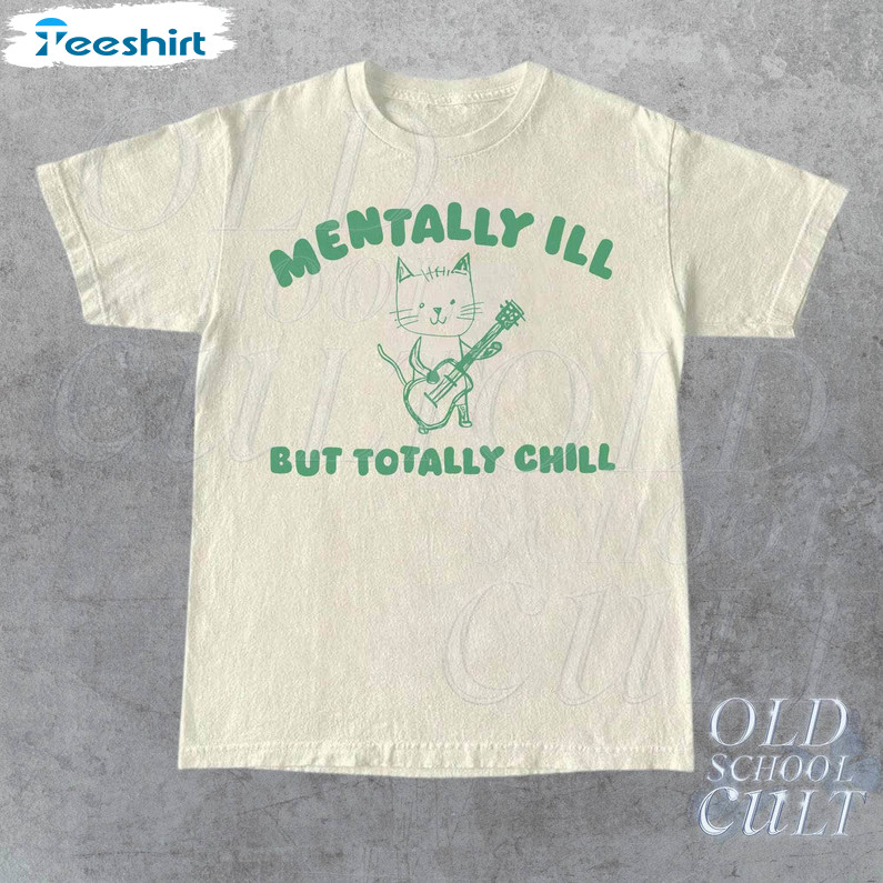 Mentally Ill But Totally Chill Graphic Shirt, Vintage Cat Long Sleeve Sweater