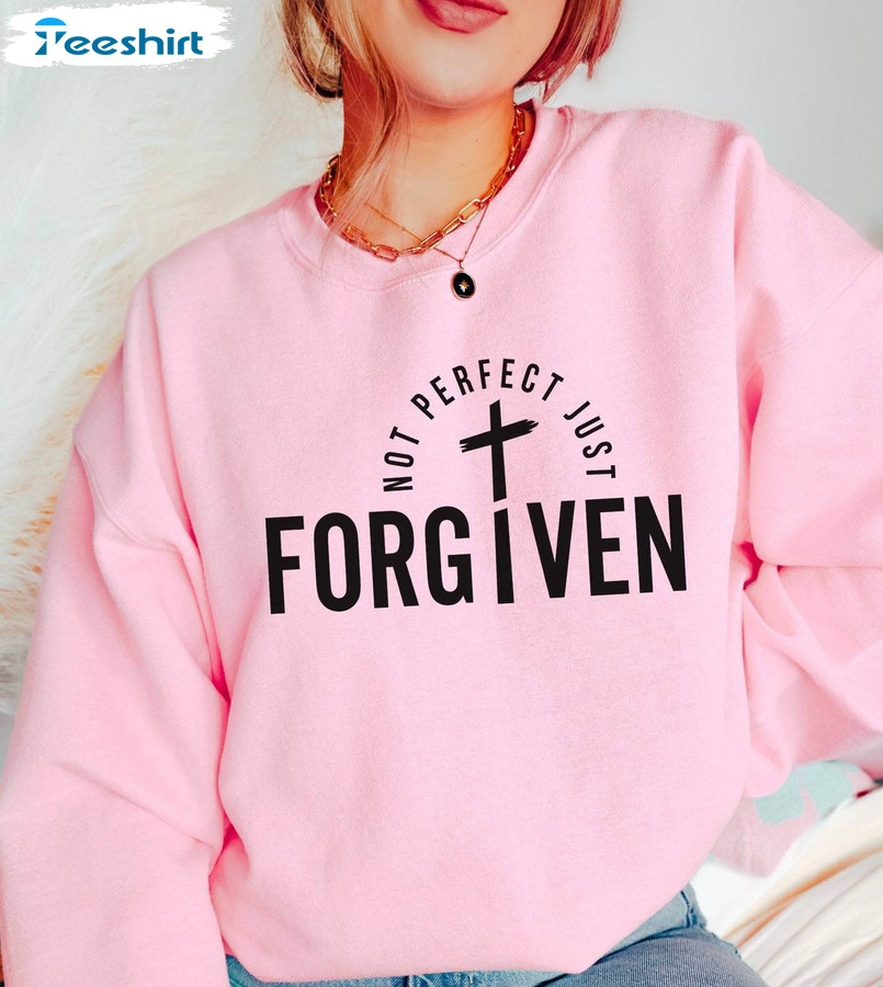 Not Perfect Just Forgiven Shirt, Christian Unisex Hoodie Long Sleeve For Easter