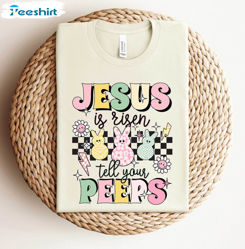 Jesus Is Risen Tell Your Peeps Shirt, Easter Christian Long Sleeve T-shirt