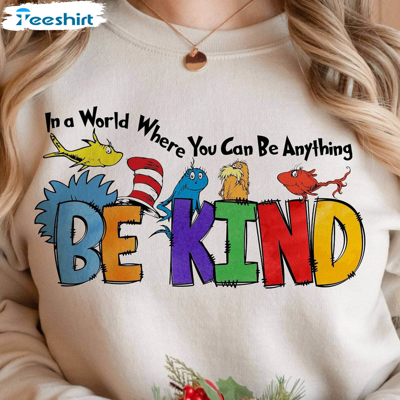 In A World Where You Can Be Anything Shirt, Read Across America Tee Tops T-shirt