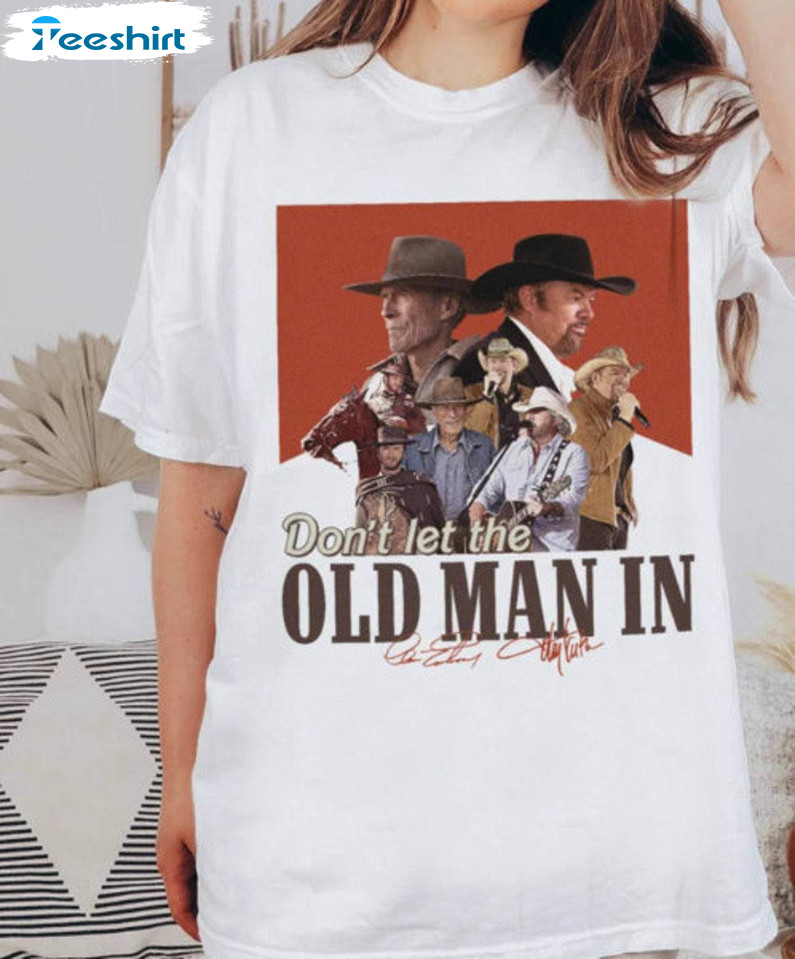 Toby Keith Shirt, Let The Old Man In Clint Eastwood And Toby Keith Tee Tops Hoodie