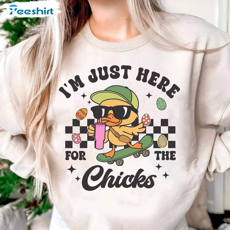 Easter Day Cute Shirt, I'm Just Here For The Chicks Easter Crewneck Sweatshirt Hoodie