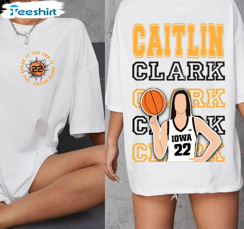 Caitin Clark You Break It You Own It Shirt, Trendy Caitlin Clark Short Sleeve Tee Tops