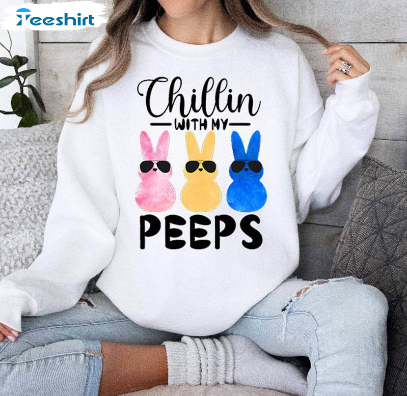 Funny Chillin With My Peeps Shirt, Easter Bunny Hangin With Peeps Sweater T-shirt