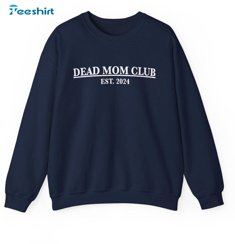 Dead Mom Club Shirt, Vintage Design Unisex T Shirt Crewneck Sweatshirt