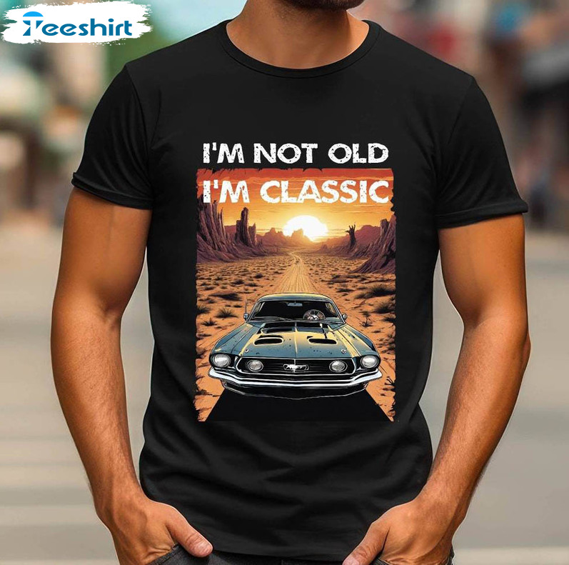 I'm Not Old I'm A Classic Shirt, Classic Car Short Sleeve Tee Tops