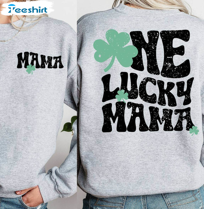 One Lucky Mama Trendy Shirt, St Patricks Day Short Sleeve Long Sleeve