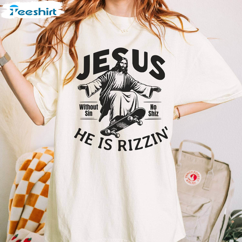 He Is Rizzin Funny Shirt, Jesus Skateboarding Christian Church Short Sleeve Long Sleeve