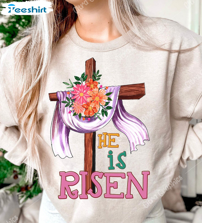 He Is Risen Trendy Shirt, Christian Easter Short Sleeve Long Sleeve