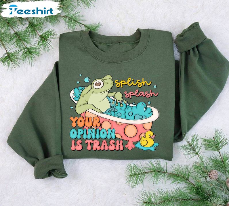 Splish Splash Your Opinion Is Trash Funny Shirt, Frog Lover Crewneck Sweatshirt Sweater