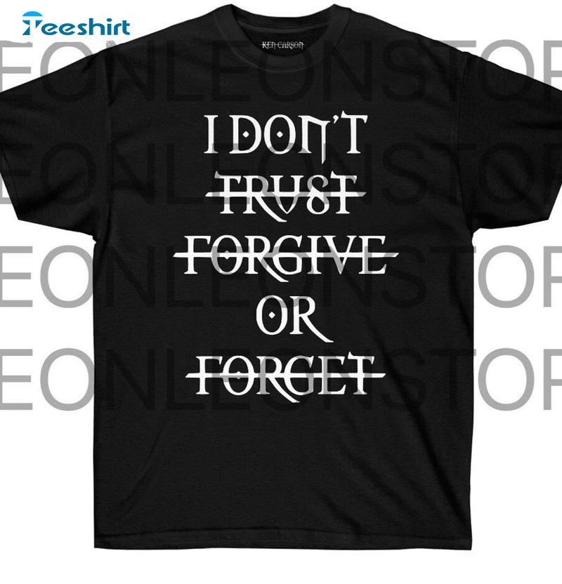 Dont Trust Forgive Or Forget Shirt - Carson Destroy Lonely Tour Crewneck Unisex T-shirt