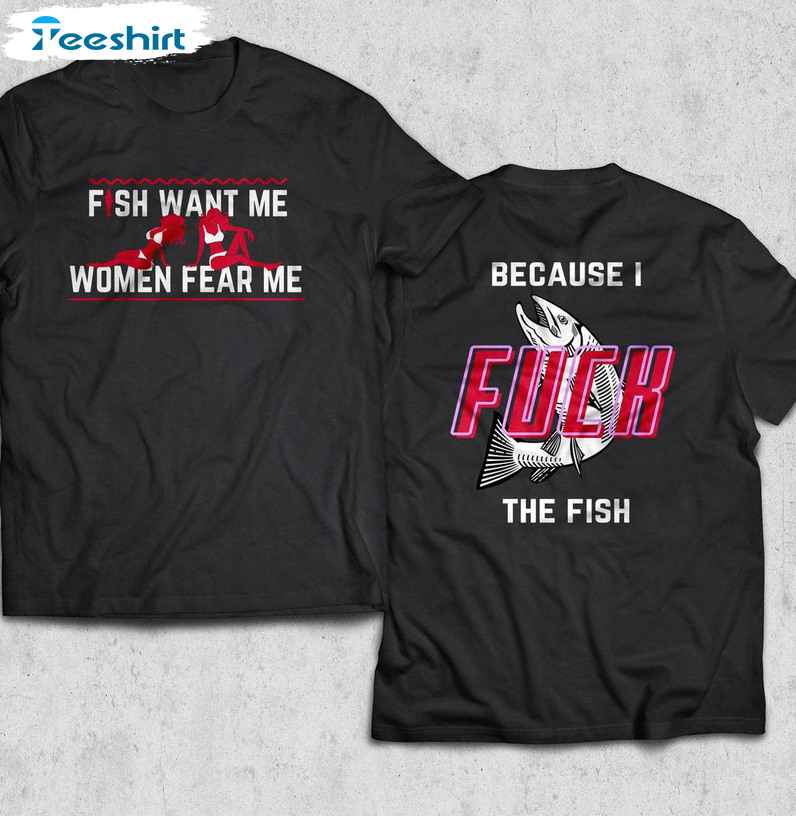 Women Want Me Fish Fear Me Shirt, Trendy Unisex T Shirt Short Sleeve