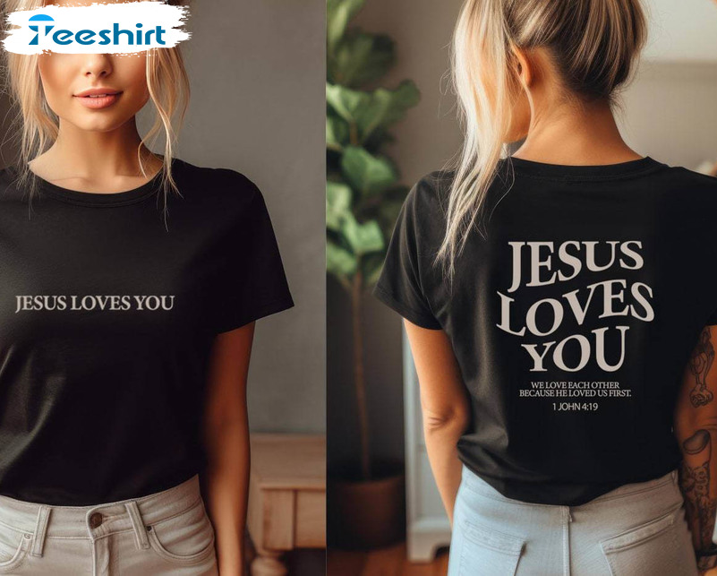 Creative Jesus Loves You Shirt, Christian Crewneck Sweatshirt Tee Tops