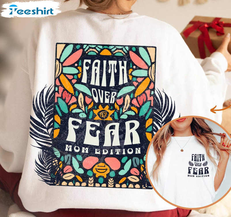 Faith Over Fear Mom Edition Sweatshirt, Christian Mom Short Sleeve Sweater