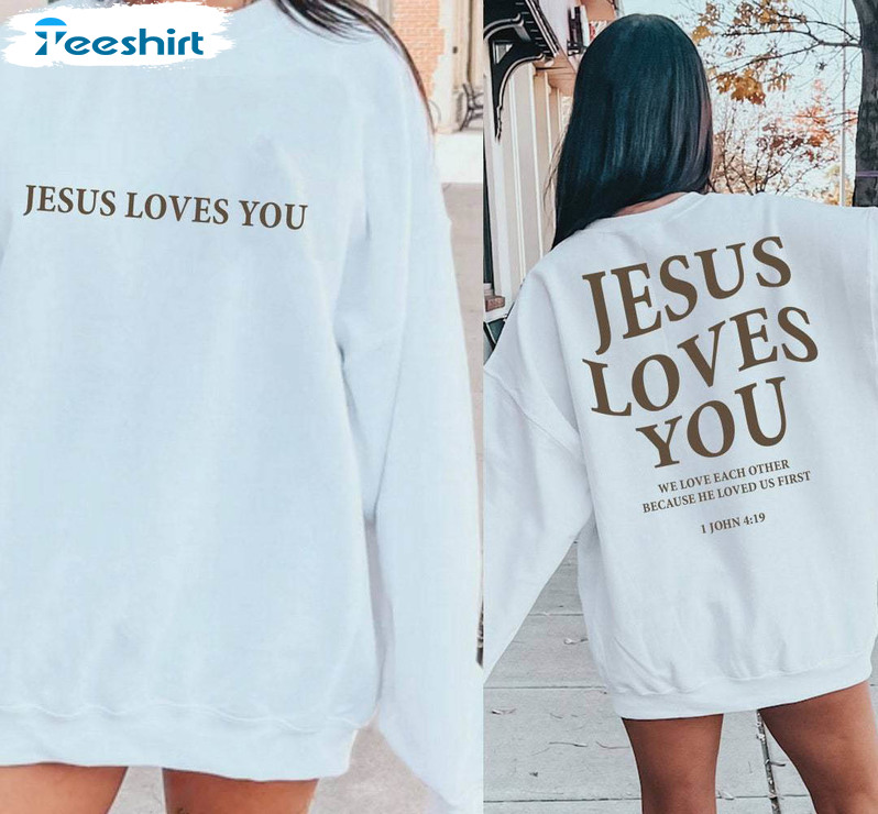 Jesus Loves You Shirt, Christian Sweater Unisex Hoodie