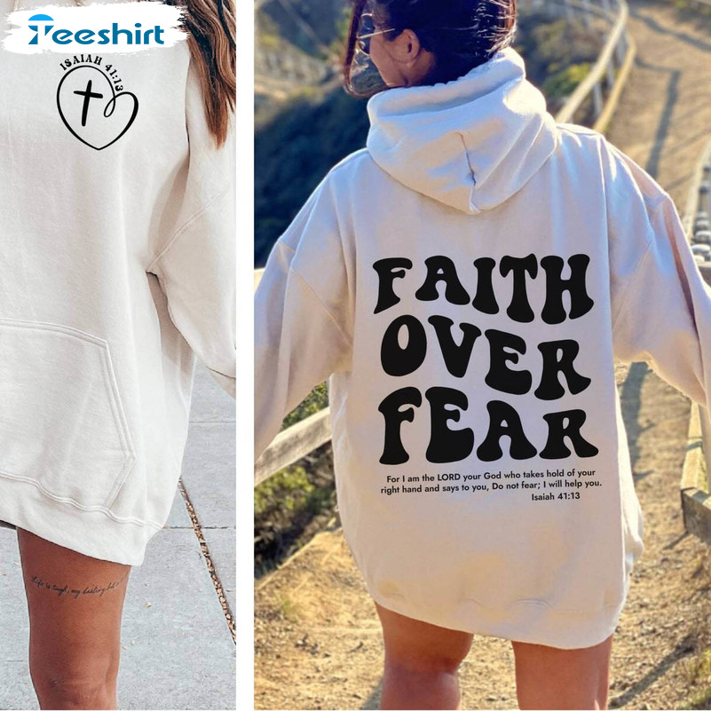 Faith Over Fear Sweatshirt, Christian Shirt Hoodie