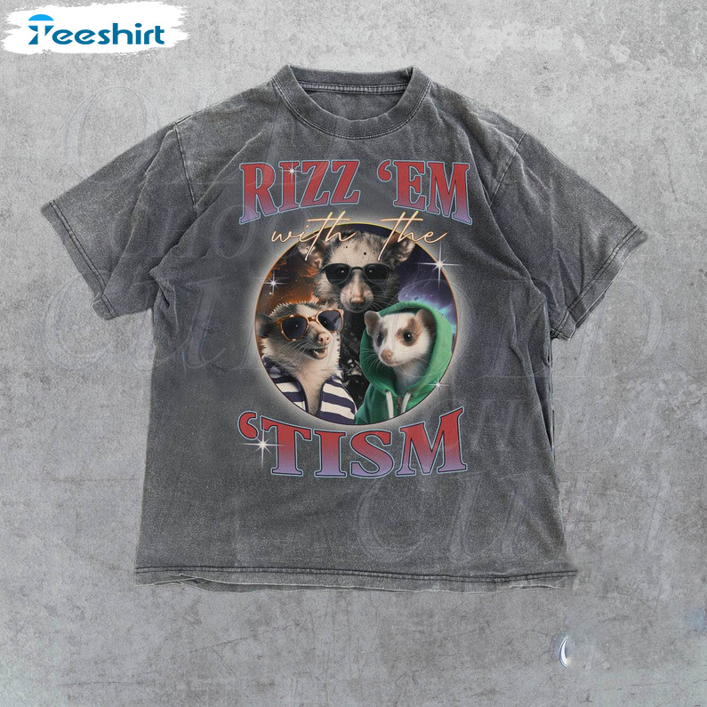 Rizz 'Em With The Tism Shirt, Funny Possums Long Sleeve Tee Tops