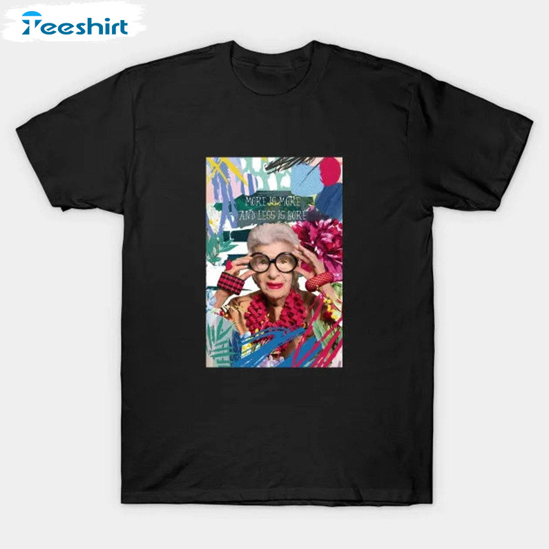 Iris Apfel Quote More Is More Funny, Unisex Cotton Tee Tops Sweater