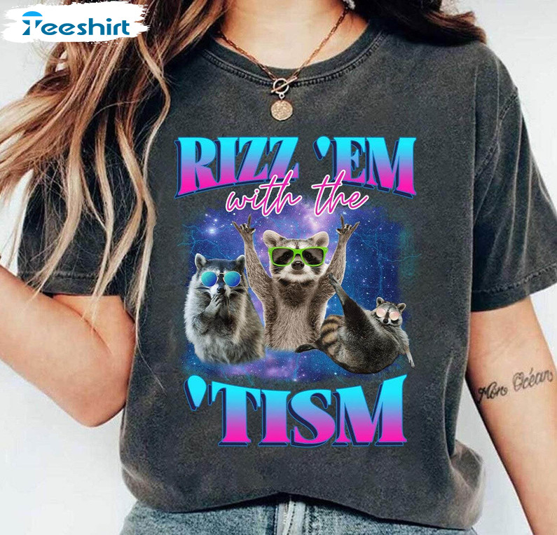Rizz 'Em With The Tism Funny Shirt, Autism Awareness Raccoon Crewneck Sweatshirt