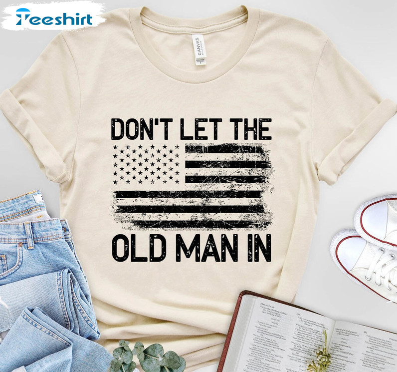 Don't Let The Old Man In Shirt, Unisex Cotton Crewneck Sweatshirt Long Sleeve