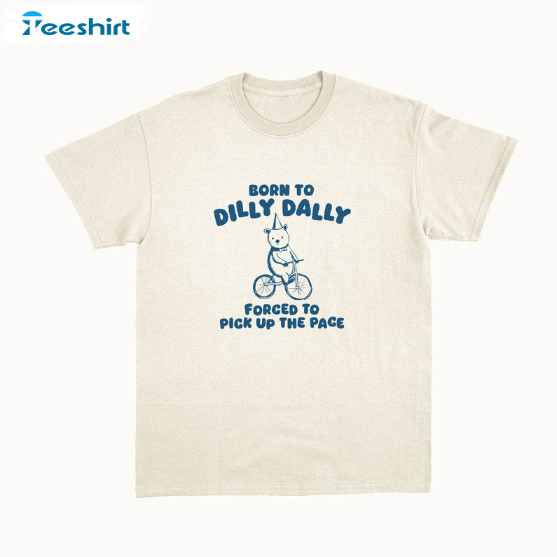 Vintage Born To Dilly Dally Shirt, Unisex Hoodie Tank Top