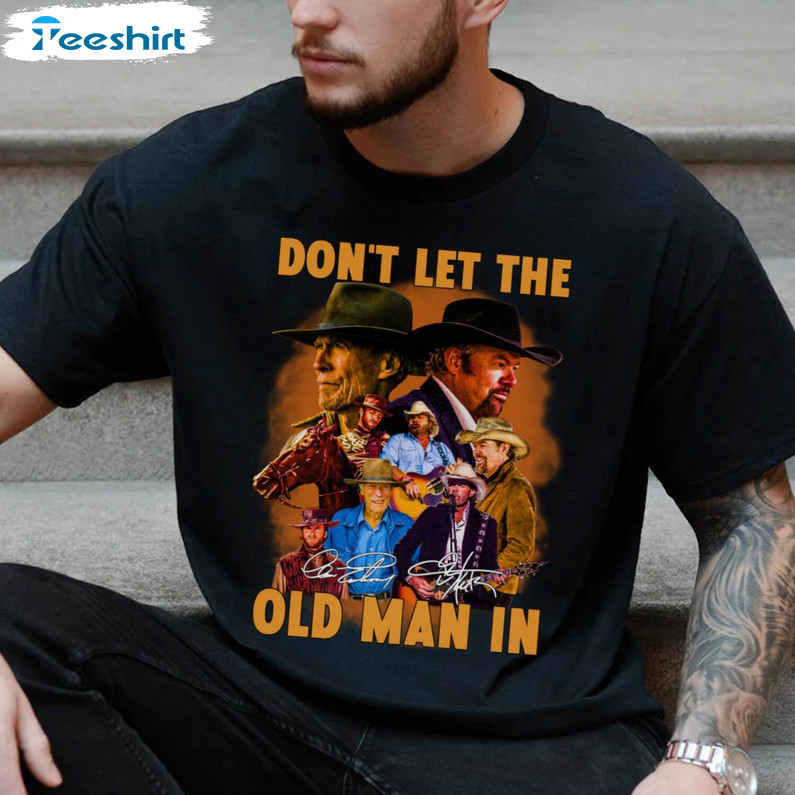 Don't Let The Old Man In Shirt, Clint Eastwood Hoodie Tank Top