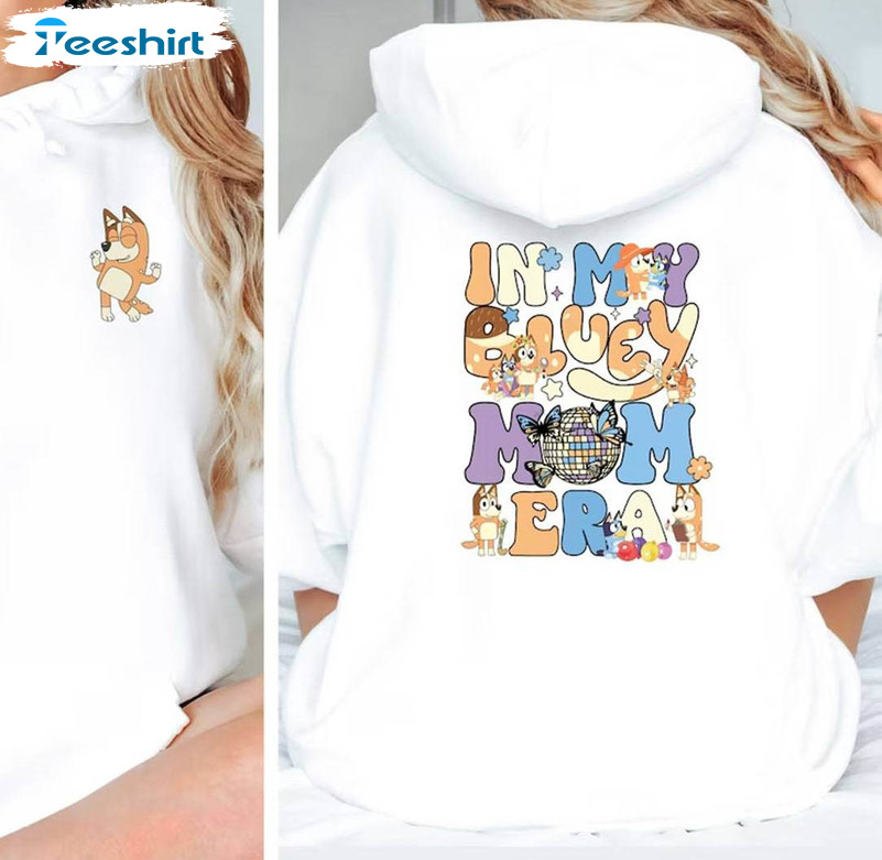 In My Bluey Mom Era Trendy Shirt, Bluey Cool Mom Club Unisex Hoodie Long Sleeve