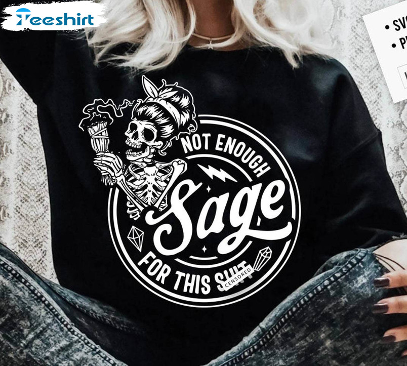 Not Enough Sage For This Trendy Shirt, Skull And Sage Hoodie Tank Top