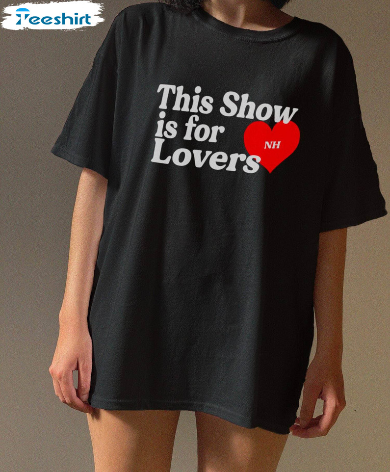 This Show Is For Lovers Shirt, Lovers Niall Tee Tops Sweater