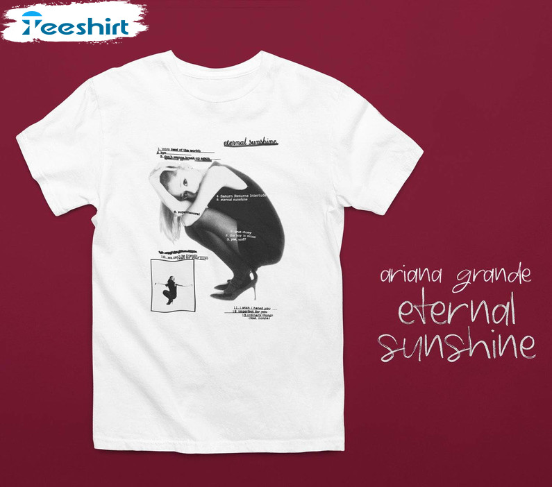 Eternal Sunshine Track List Album Shirtm, Ariana Grande New Album Unisex T Shirt Unisex Hoodie