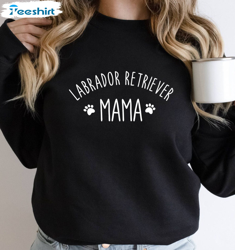 Labrador Retriever Mama Shirt, Labrador Retriever Crewneck