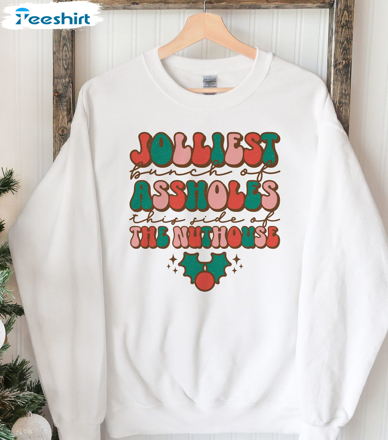 Jolliest Bunch Of Assholes Shirt, This Side Of The Nuthouse Unisex Crew Neck Sweatshirt