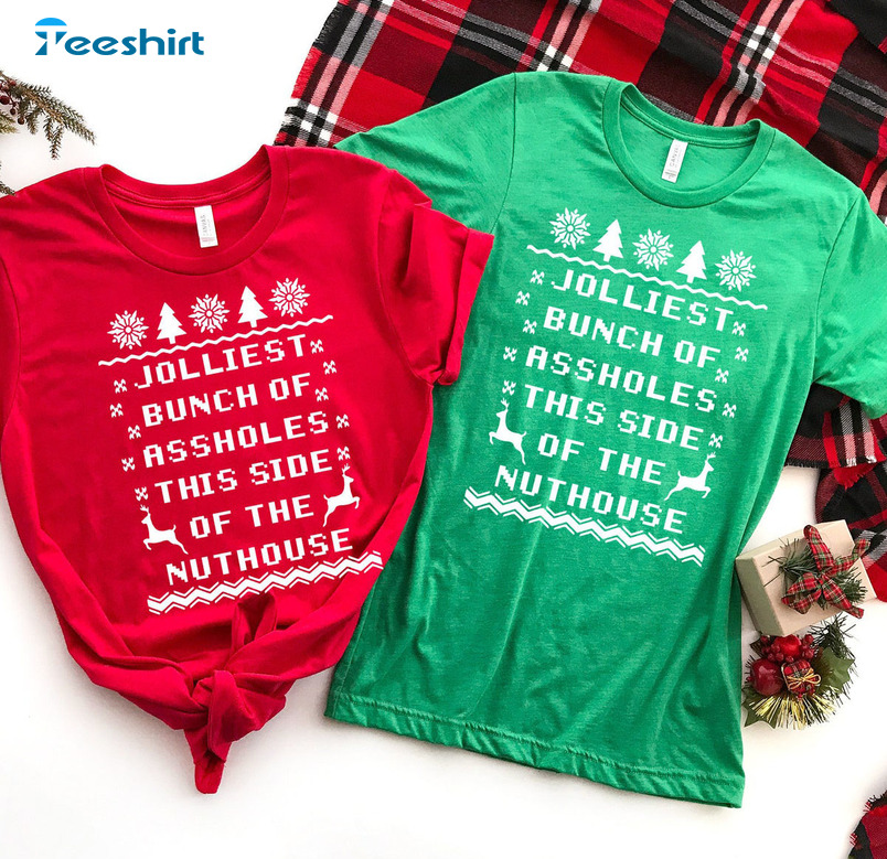 Jolliest Bunch Of Assholes Shirt - This Side Of The Nuthouse Christmas Sweatshirt Long Sleeve