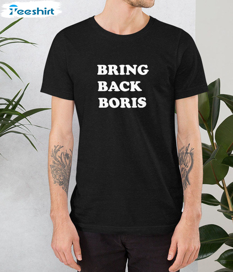 Bring Back Boris Unisex Shirt