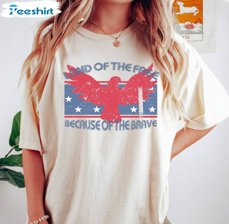 Land Of The Free Because Of The Brave Shirt, Patriotic Fourth Of July Unisex T Shirt Short Sleeve
