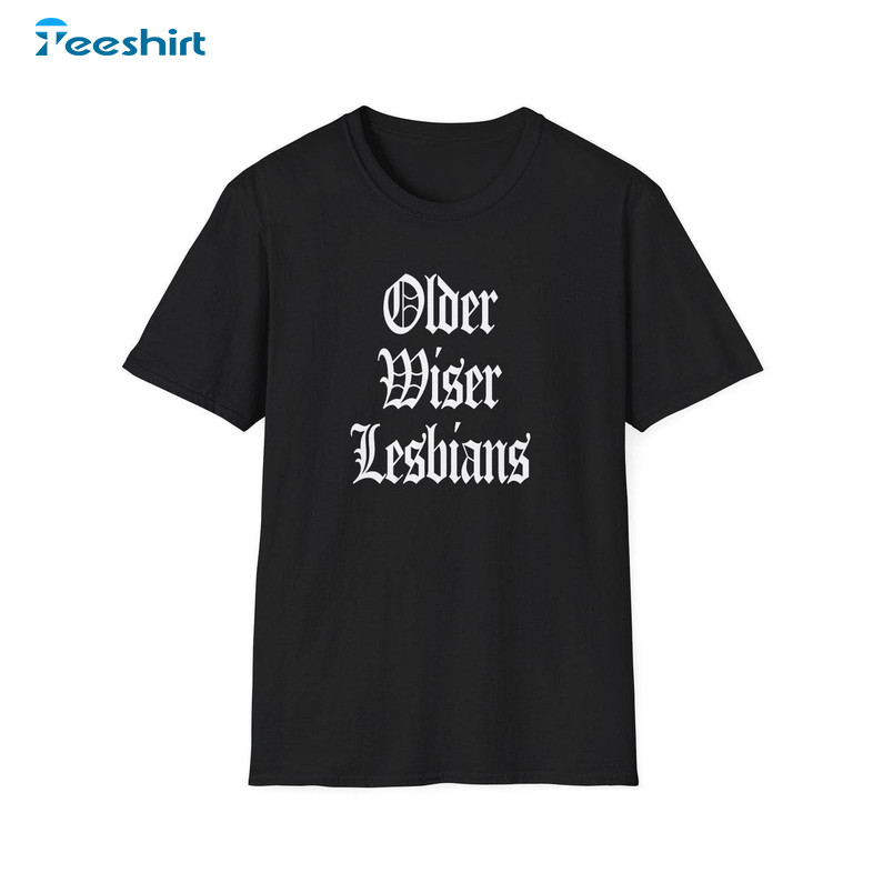 Older Wiser Lesbians Shirt, Older Lesbians Long Sleeve Sweater