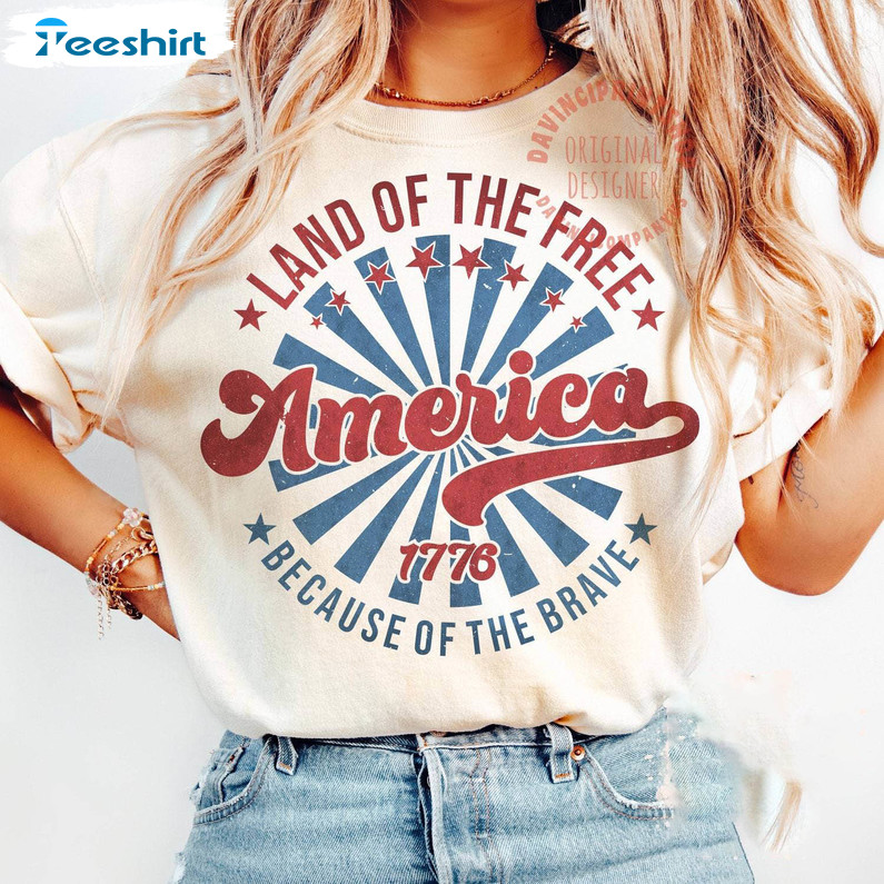 America Land Of The Free Because Of The Brave Trendy Shirt, Fourth Of July Long Sleeve Sweater