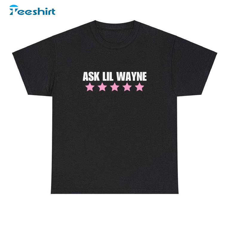 Ask Lil Wayne Shirt, World Tour Vintage Crewneck Sweatshirt Hoodie