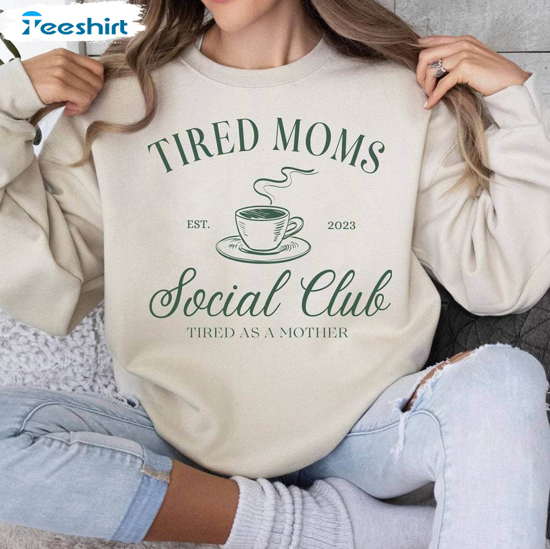 Tired Moms Social Club Shirt, Funny Mom Long Sleeve Sweater