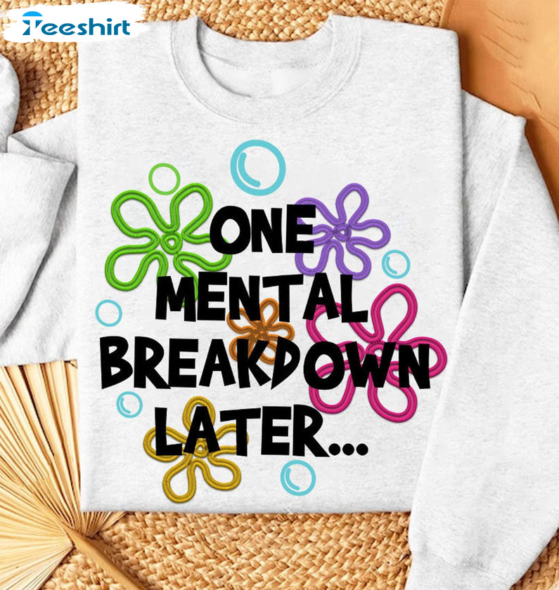 One Mental Breakdown Later Vintage Shirt, Mental Health Hoodie Tank Top