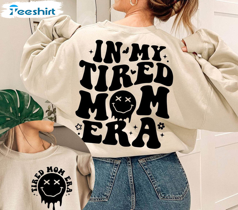In My Tired Mom Era Funny Shirt, Overstimulated Moms Club Tee Tops Sweater