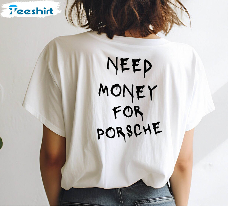 Groovy Luxury Car T Shirt, Must Have Need Money For Porsche Shirt Unisex Hoodie