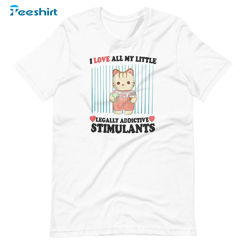 Love My Stimulants Shirt, Unisex Cute Unisex T Shirt T-shirt